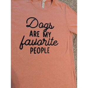 Bella + Canvas Graphic Tee Dogs Are My Favorite People Women’s Medium Peach